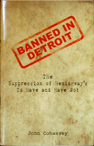 Banned In Detroit: The Suppression of Hemingway's To Have and Have Not